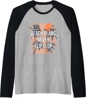 Beach Plans Never Flip Flop Summer Sayings Tropical Quotes Raglan Baseball Tee