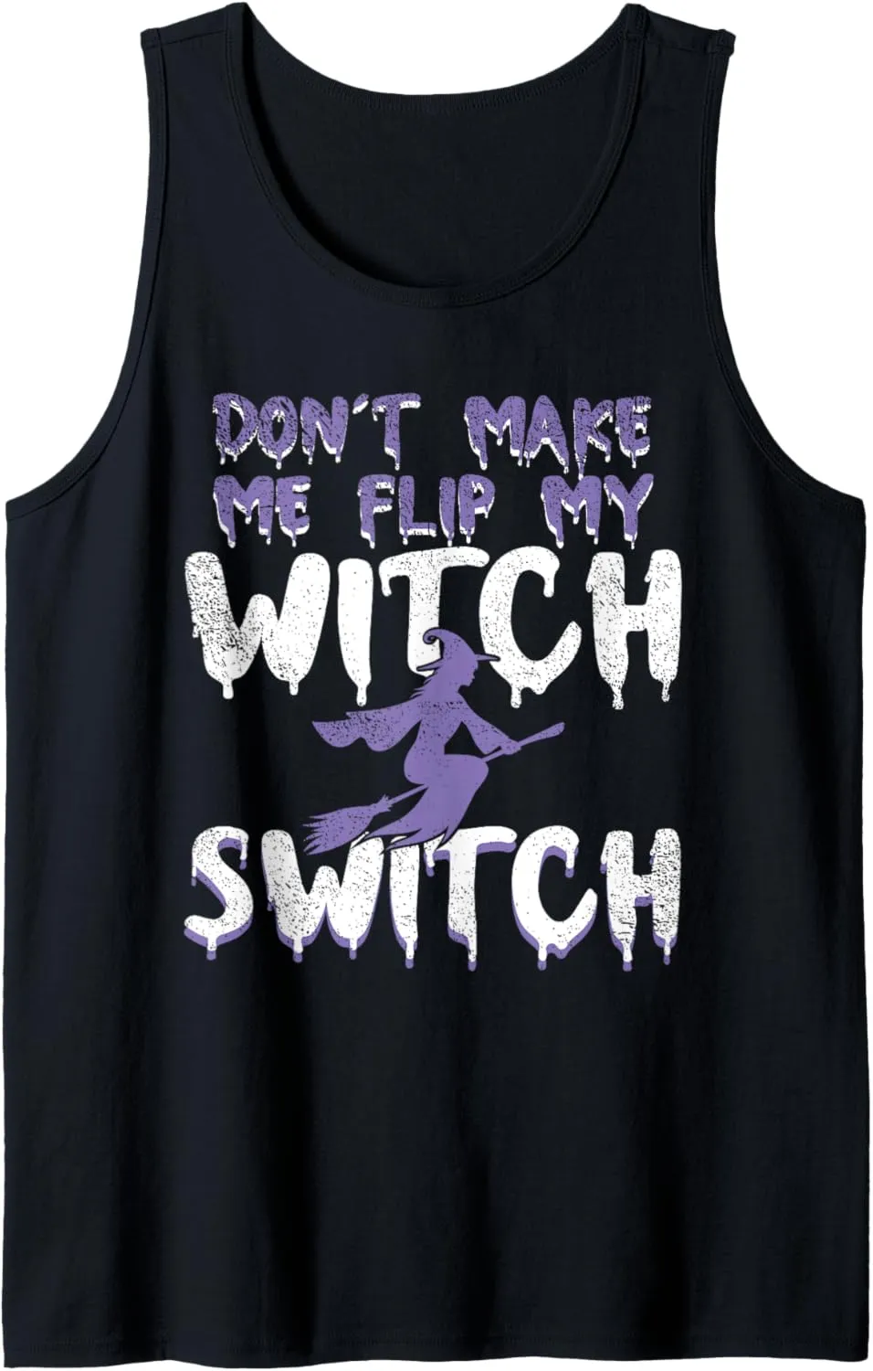 Don't Make Me Flip My Witch Switch Funny Halloween Tank Top
