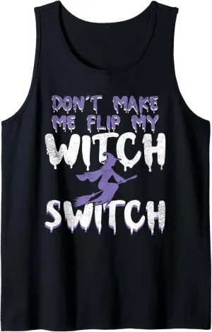 Don't Make Me Flip My Witch Switch Funny Halloween Tank Top