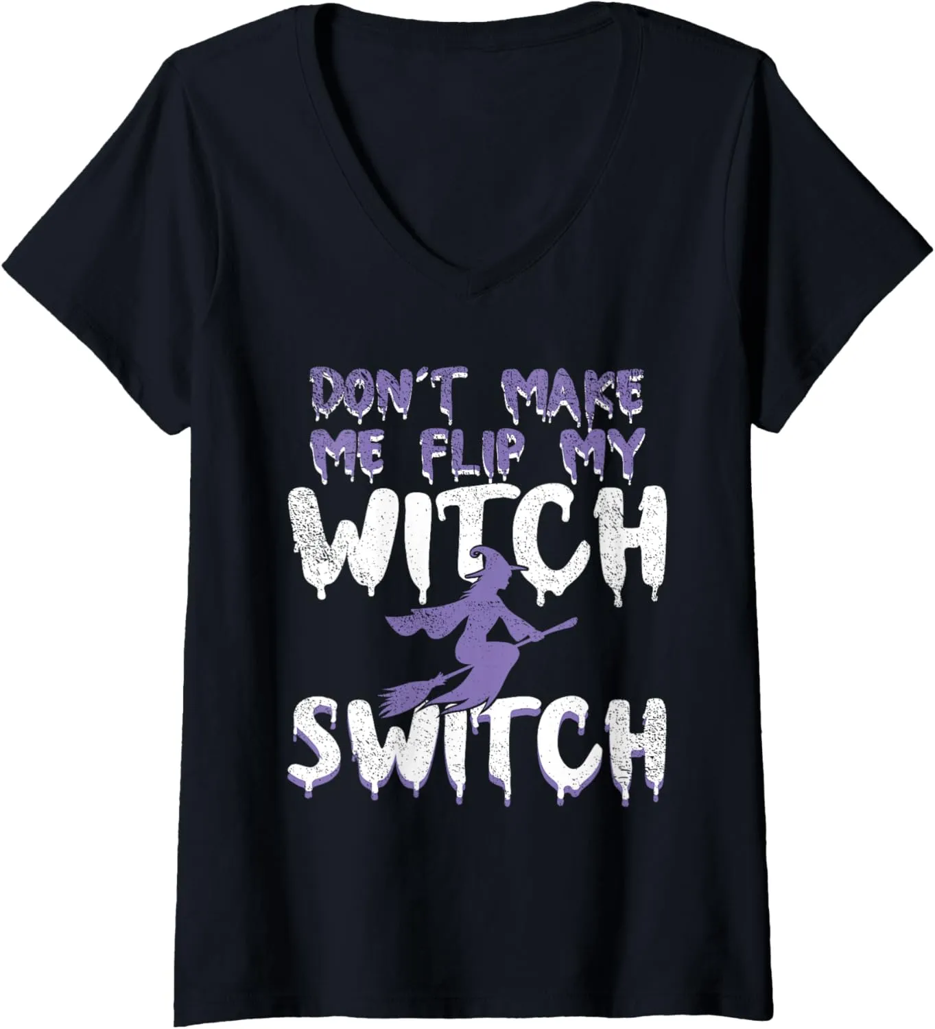 Don't Make Me Flip My Witch Switch Funny Halloween V-Neck T-Shirt