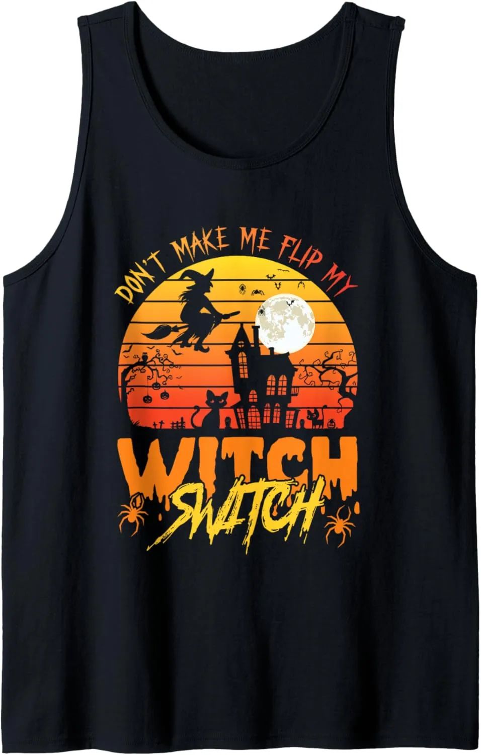 Don't Make Me Flip My Witch Switch Funny Halloween Women Tank Top