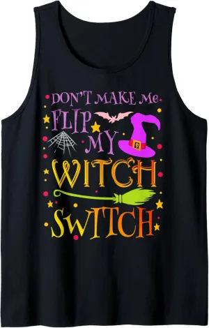 Don't Make Me Flip My Witch Switch Halloween Costume Funny Tank Top