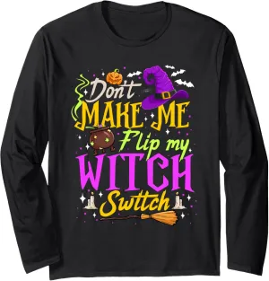 Don't Make Me Flip My Witch Switch Halloween Costume Women Long Sleeve T-Shirt