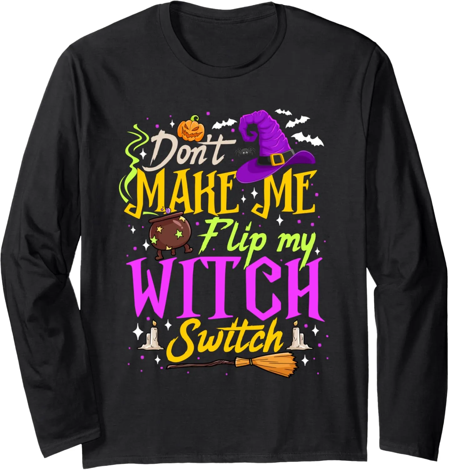 Don't Make Me Flip My Witch Switch Halloween Costume Women Long Sleeve T-Shirt