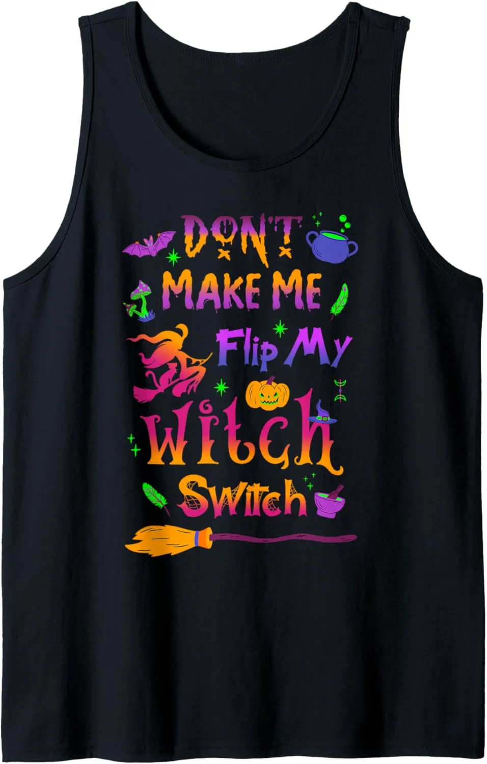 Don't Make Me Flip My Witch Switch Halloween Funny Tank Top