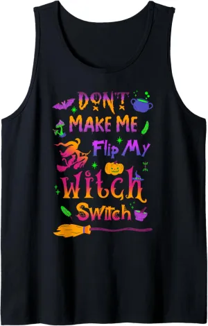 Don't Make Me Flip My Witch Switch Halloween Funny Tank Top