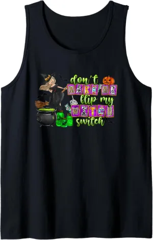 Don't Make Me Flip My Witch Switch Halloween Girl and Woman Tank Top