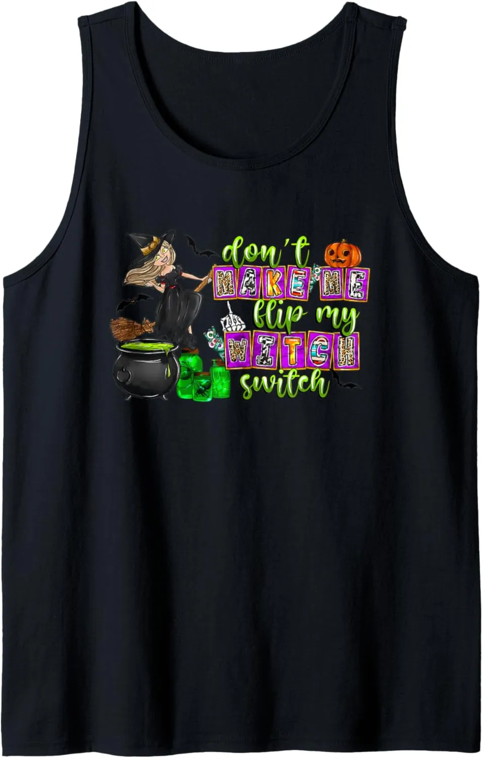 Don't Make Me Flip My Witch Switch Halloween Girl and Woman Tank Top