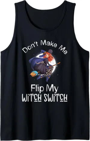 Don't Make Me Flip My Witch Switch Halloween Witch Costume Tank Top