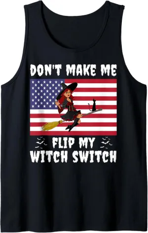 Don't Make Me Flip My Witch Switch Halloween Witch Costume Tank Top