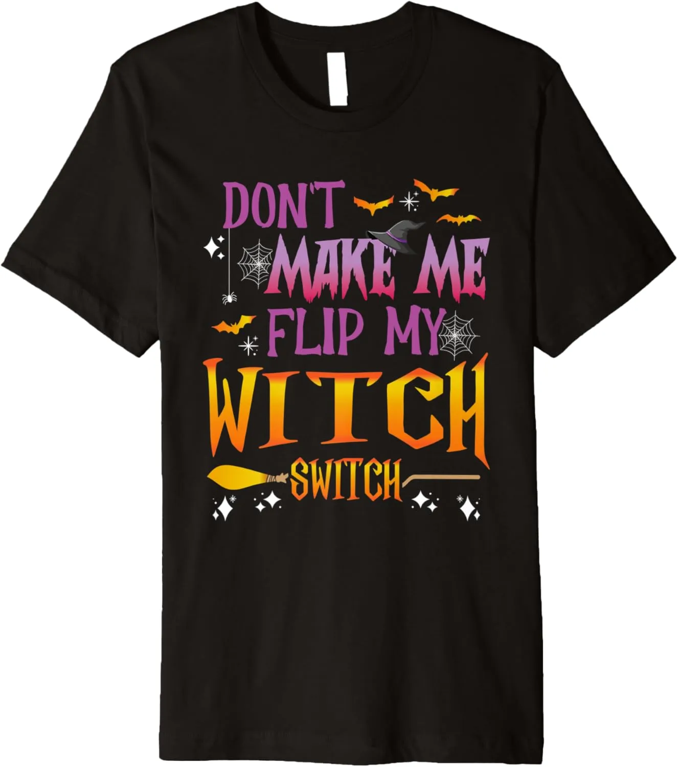 Don't Make Me Flip My Witch Switch - Halloween Witch Fan Premium T-Shirt