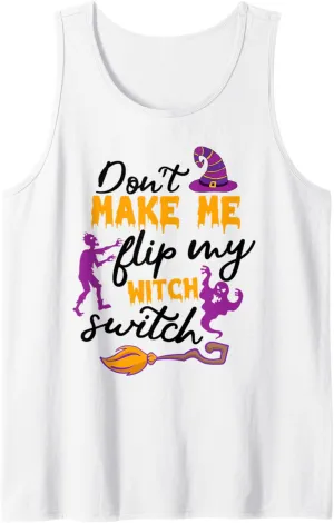Don't Make Me Flip My Witch Switch Halloween Witch Tank Top