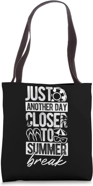 JUST ANOTHER DAY CLOSER TO Summer Break Countdown Tote Bag
