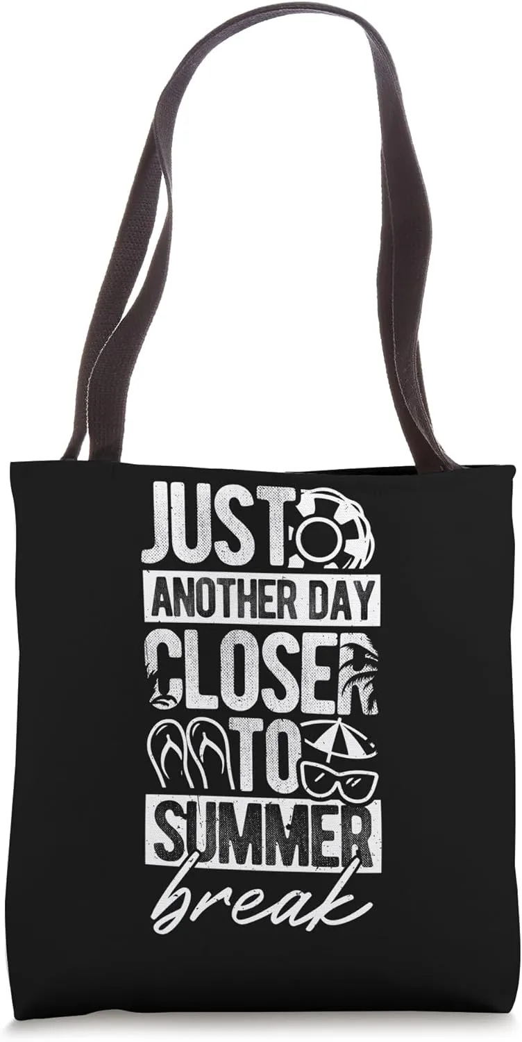 JUST ANOTHER DAY CLOSER TO Summer Break Countdown Tote Bag