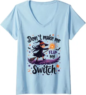 Womens Don't Make Me Flip My Witch Switch - Funny Witch Halloween V-Neck T-Shirt