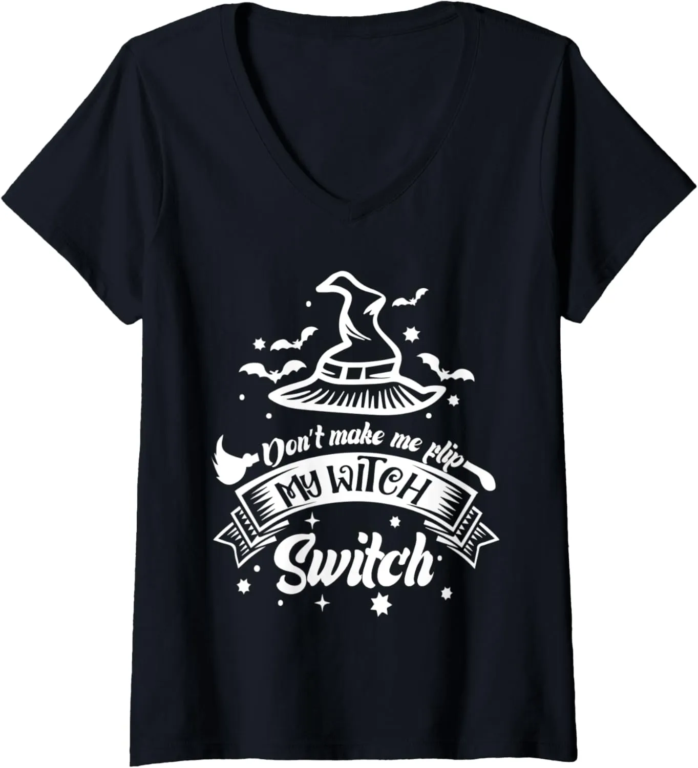 Womens Don't Make Me Flip My Witch Switch Halloween V-Neck T-Shirt
