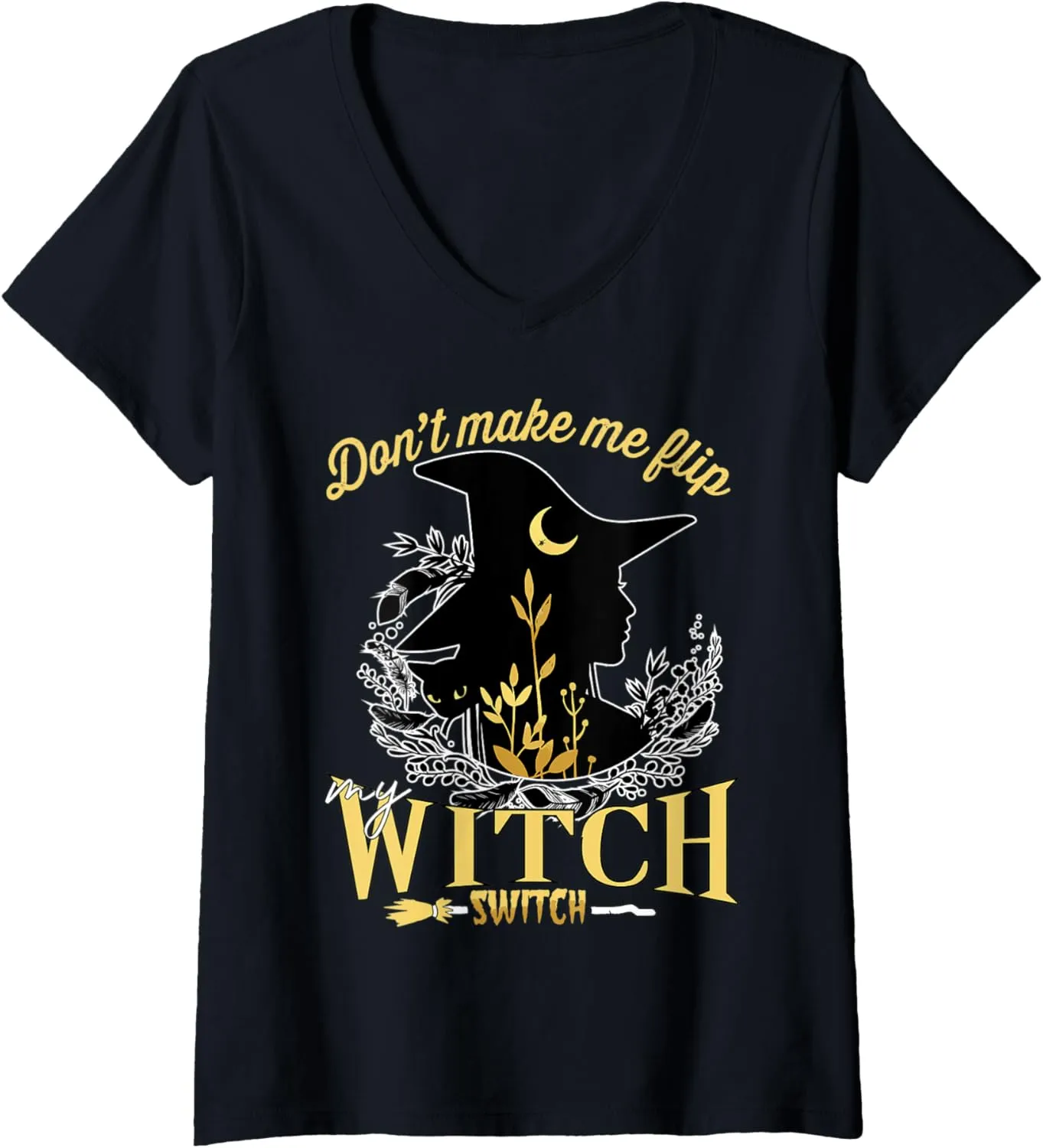 Womens Don't Make Me Flip My Witch Switch Halloween V-Neck T-Shirt
