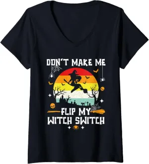 Womens Don't Make Me Flip My Witch Switch Vintage Halloween Witch V-Neck T-Shirt